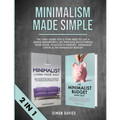 Minimalism Made Simple: The Only Guide You'll Ever Need To Live A Simple Meaningful Life Through Decluttering Your Home, Finances & Mindset - Minimali - Paperback