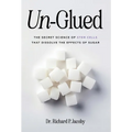 Un-Glued: The Secret Science of Stem Cells that Dissolve the Effects of Sugar - Hardcover