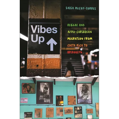 Vibes Up: Reggae and Afro-Caribbean Migration from Costa Rica to Brooklyn - Hardcover