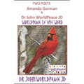 Two Poets Amanda Gorman and Dr John WorldPeace JD: WorldPeace Poems - Paperback