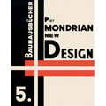 Piet Mondrian: New Design: Bauhausbücher 5 - Hardcover