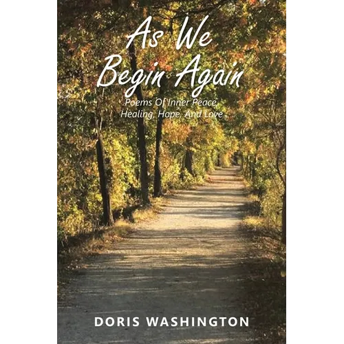 As We Begin Again: Poems of Inner Peace, Healing, Hope, and Love - Paperback