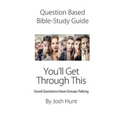 Question-based Bible Study Guide--You'll Get Through This: Good Questions Have Groups Talking - Paperback