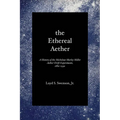 The Ethereal Aether: A History of the Michelson-Morley-Miller Aether-drift Experiments, 1880-1930 - Paperback