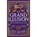 The Grand Illusion: Enter a World of Magic, Mystery, War and Illusion from the Bestselling Author Syd Moore - Hardcover