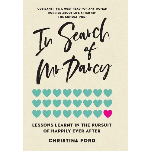 In Search of Mr Darcy: Lessons Learnt In The Pursuit of Happily Ever After - Hardcover