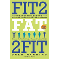 Fit2fat2fit: The Unexpected Lessons from Gaining and Losing 75 Lbs on Purpose - Paperback
