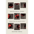 Archiving Medical Violence: Consent and the Carceral State - Paperback