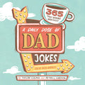 A Daily Dose of Dad Jokes: 365 Truly Terrible Wisecracks (You've Been Warned) - Paperback