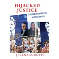 Hijacked Justice: Dealing with the Past in the Balkans - Paperback