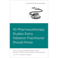 50 Pharmacotherapy Studies Every Palliative Practitioner Should Know - Paperback