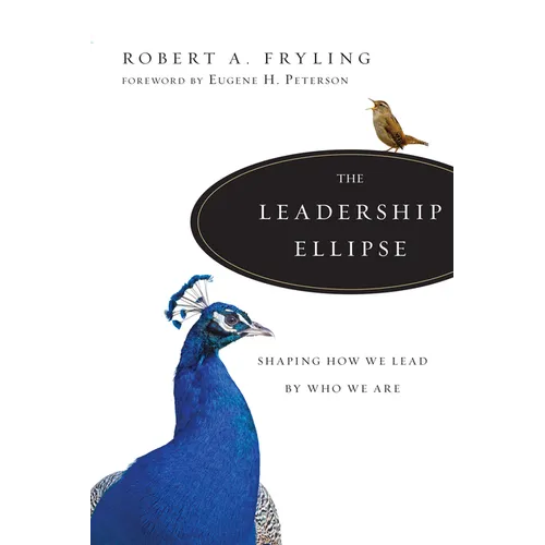 The Leadership Ellipse: Shaping How We Lead by Who We Are - Paperback