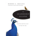 The Leadership Ellipse: Shaping How We Lead by Who We Are - Paperback