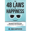 The 48 Laws of Happiness: Secrets Revealed for Becoming the Happiest You - Hardcover