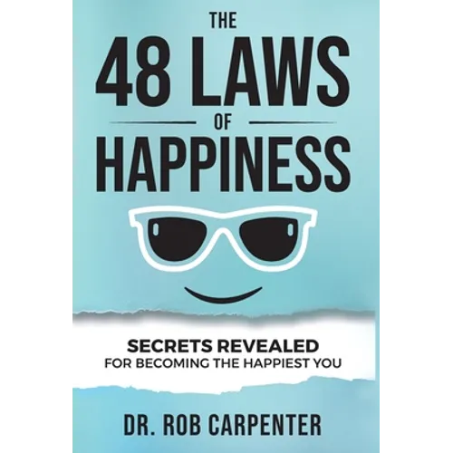 The 48 Laws of Happiness: Secrets Revealed for Becoming the Happiest You - Hardcover
