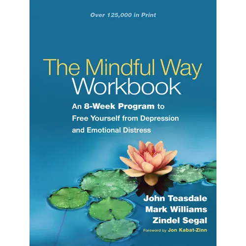The Mindful Way Workbook: An 8-Week Program to Free Yourself from Depression and Emotional Distress - Paperback