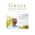 Grace Down Below: When Illness Strikes - Paperback