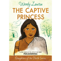 The Captive Princess: A Story Based on the Life of Young Pocahontas - Paperback