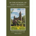 In the School of Saint Benedict: Benedictine Spirituality for Every Christian: Benedictine Spirituality for all Christians - Paperback