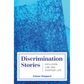 Discrimination Stories: Exclusion, Law, and Everyday Life - Paperback