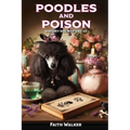 Poodles and Poison: Whiskey Dog Mystery #2 - Paperback