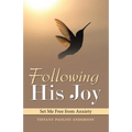 Following His Joy: Set Me Free from Anxiety - Paperback