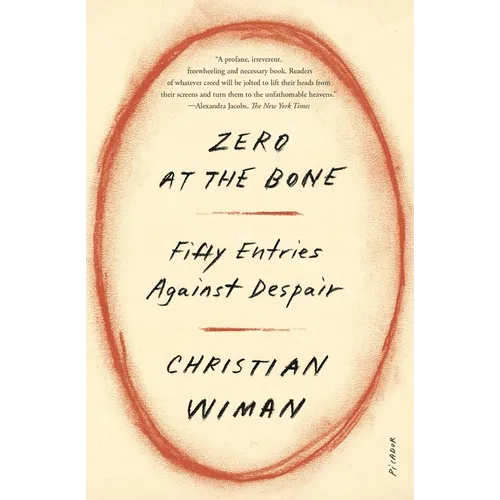 Zero at the Bone: Fifty Entries Against Despair - Paperback
