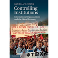 Controlling Institutions: International Organizations and the Global Economy - Paperback