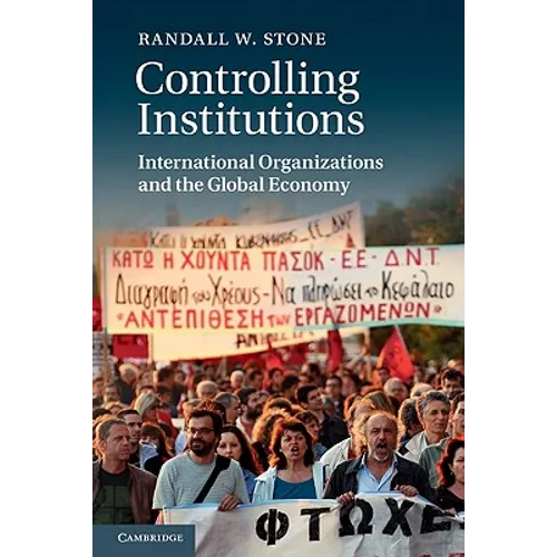Controlling Institutions: International Organizations and the Global Economy - Paperback