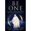 Be One: Finding Christlike Unity in a Fractured World - Paperback