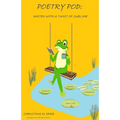 Poetry Pod: Water with a Twist of Sublime - Paperback