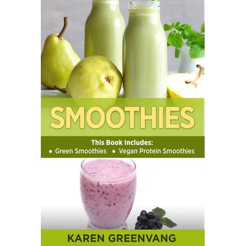 Smoothies: Green Smoothies & Vegan Protein Smoothies - Paperback