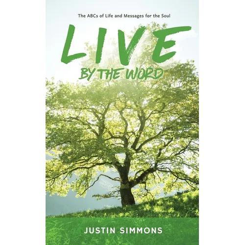 Live by the Word: The ABCs of Life and Messages for the Soul - Paperback