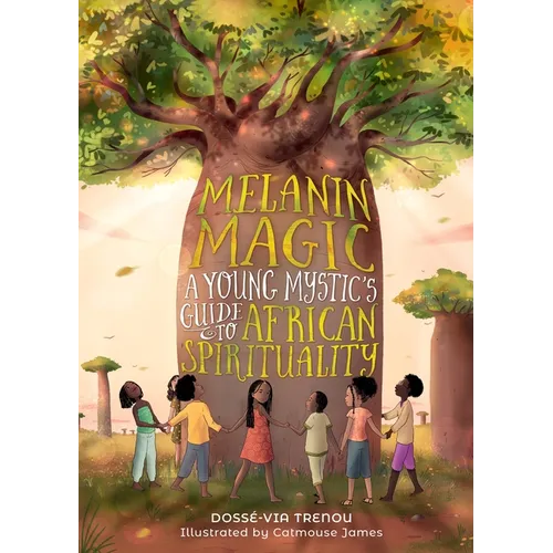 Melanin Magic: A Young Mystic's Guide to African Spirituality - Hardcover