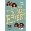 Who Should Sing 'Ol' Man River'?: The Lives of an American Song - Hardcover