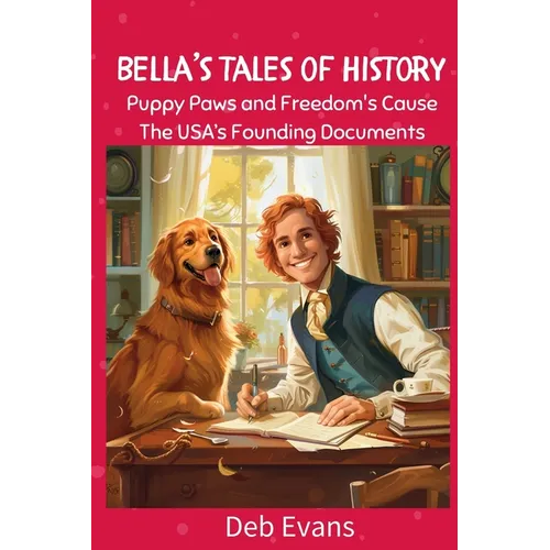 Bella's Tales of History: Tales of USA's Founding Documents - Paperback