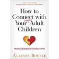 How to Connect with Your Troubled Adult Children: Effective Strategies for Families in Pain - Paperback