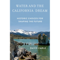 Water and the California Dream: Historic Choices for Shaping the Future - Paperback