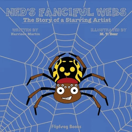 Ned's Fanciful Webs: The Story of a Starving Artist - Paperback