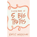 A Little book of 5 Big Truths - Paperback