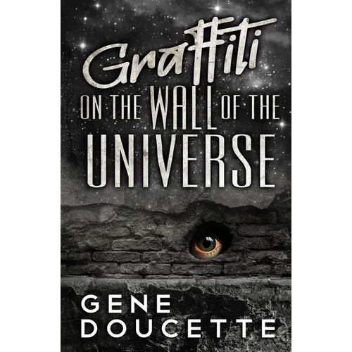 Graffiti on the Wall of the Universe - Paperback