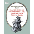 Complete Suites for Unaccompanied Cello and Sonatas for Viola Da Gamba - Paperback