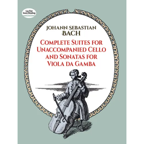 Complete Suites for Unaccompanied Cello and Sonatas for Viola Da Gamba - Paperback