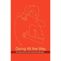Going All the Way: The Heart and Soul of the Exceptional Marriage - Paperback