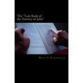The "Lost Book of the Nativity of John": A Study in Messianic Folklore and Christian Origins With a New Solution to the Virgin-Birth Problem - Paperback