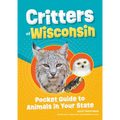 Critters of Wisconsin: Pocket Guide to Animals in Your State - Paperback