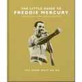 The Little Guide to Freddie Mercury: The Show Must Go on - Hardcover