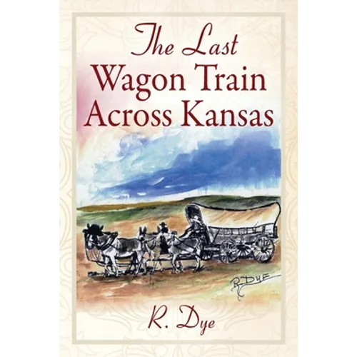 The Last Wagon Train Across Kansas - Paperback