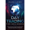 Day Trading: Proven Strategies to Succeed and Create Passive Income in the Stock Market - Introduction to Forex Swing Trading, Options, Futures & ETFs - Hardcover