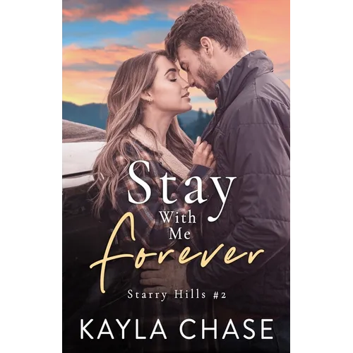 Stay With Me Forever: A Small Town, Single Dad, Best Friend's Older Brother Romance - Paperback
